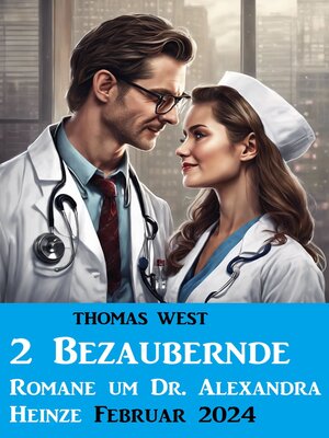 cover image of 2 Bezaubernde Romane um Dr. Alexandra Heinze Februar 2024